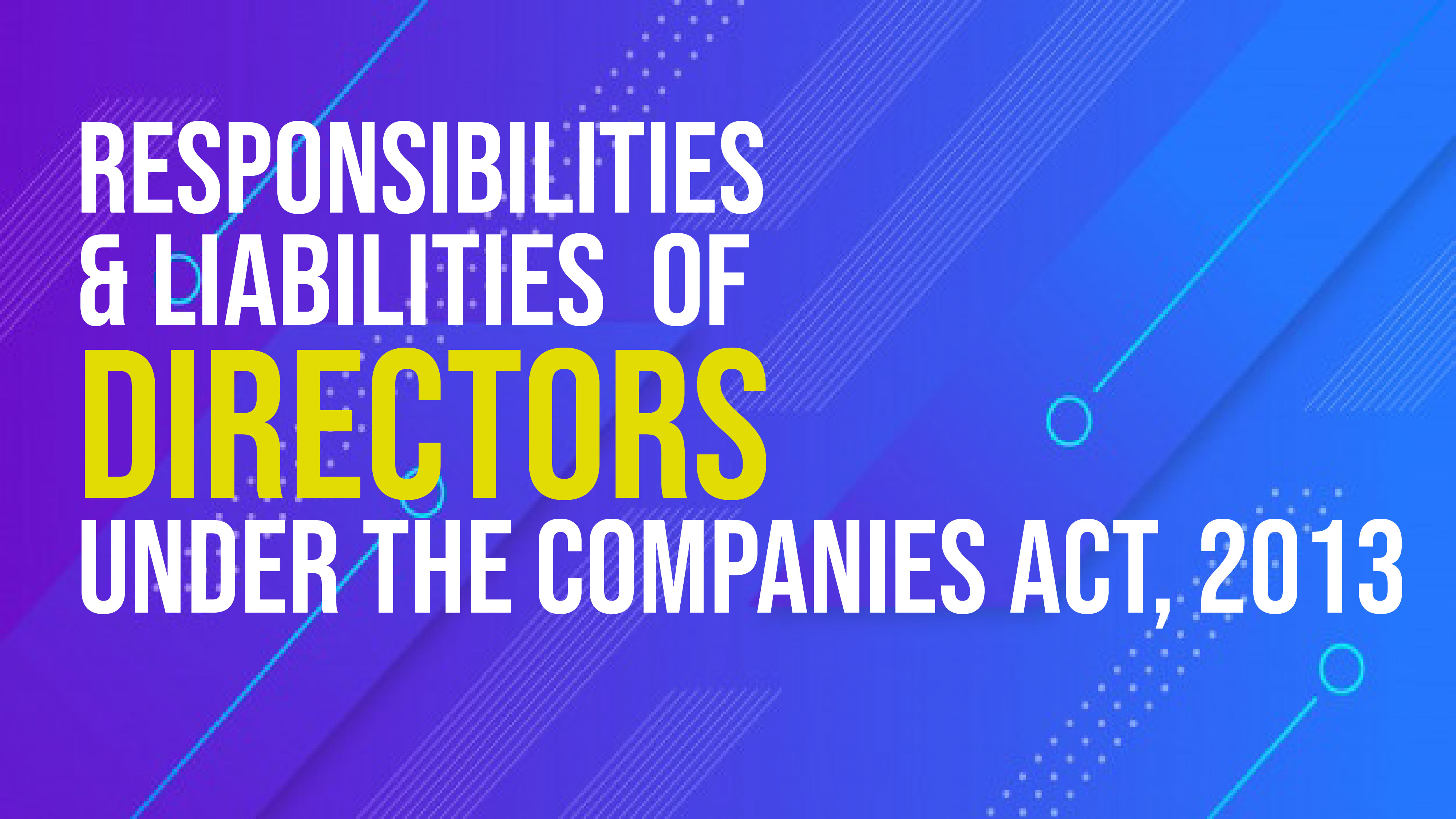 Responsibilities & Liabilities of Directors Under the Companies Act, 2013
